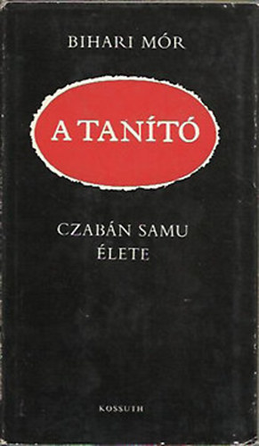 Bihari Mór - A tanító (Czabán Samu élete)