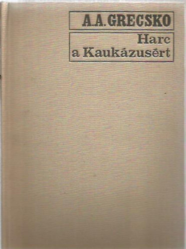 A.A. Grecsko - Harc a Kauk�zus�rt