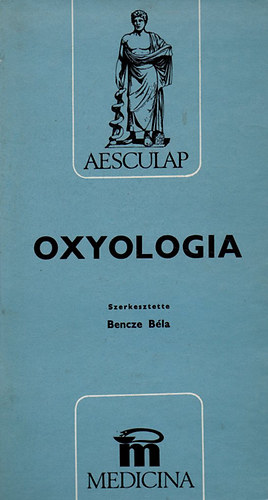 Bencze Béla (szerk.) - Oxyologia