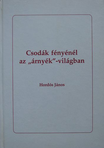 Hords Jnos - Csodk fnynl az "rnyk"-vilgban