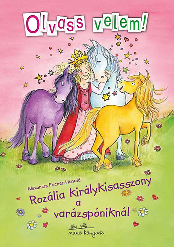 Alexandra Fischer-Hunold - Rozlia kirlykisasszony a varzspniknl - Olvass velem!