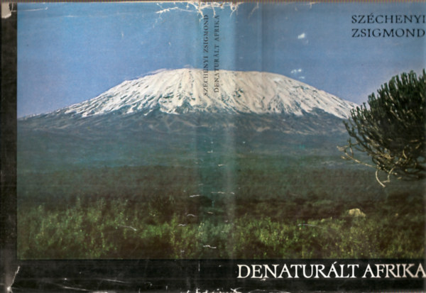 Széchenyi Zsigmond - Denaturált Afrika (Feleségemmel a Fekete Földrészen) Az utazásunk alatt elejtett vadak felsorolása
