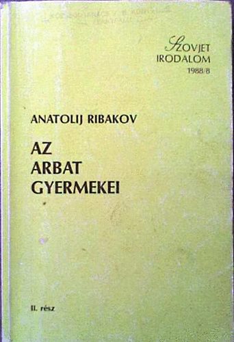 Anatolij Ribakov - Az Arbat gyermekei I-II.