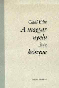 Gaál Edit - A magyar nyelv kis könyve