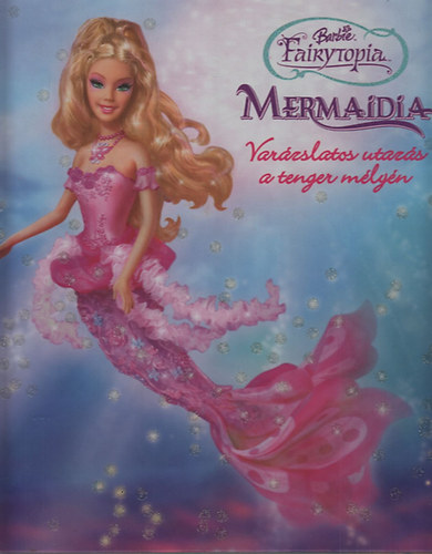 Mermaidia- Varzslatos utazs a tenger mlyn (Barbie Fairytopia)