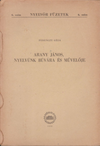 Ferenczy Gza - Arany Jnos, nyelvnk bvra s mvelje (dediklt)