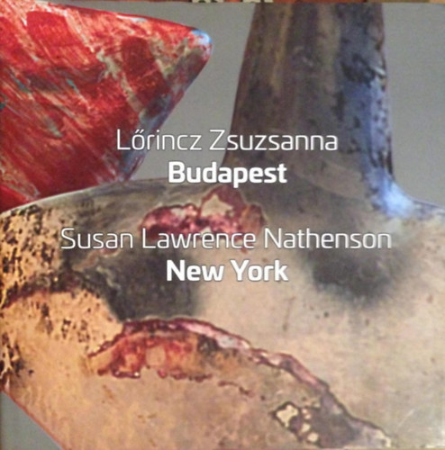 Lrincz Zsuzsanna, bli Gbor (szerk.) - Lrincz Zsuzsanna: Budapest / Susan Lawrence Nathenson: New York