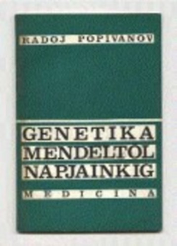 Radoj Popivanov - Genetika Mendeltl napjainkig