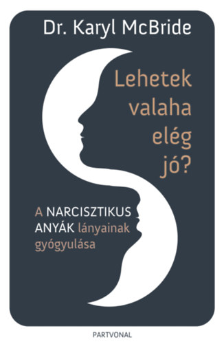 Dr. Karyl Mcbride - Lehetek valaha el�g j�?
