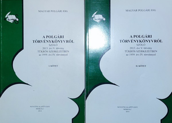 Magyar polgri jog - A polgri trvnyknyvrl szl 2013. vi V. trvny tkrs szerkezetben az 1959. vi IV. trvnnyel I-II. ktet