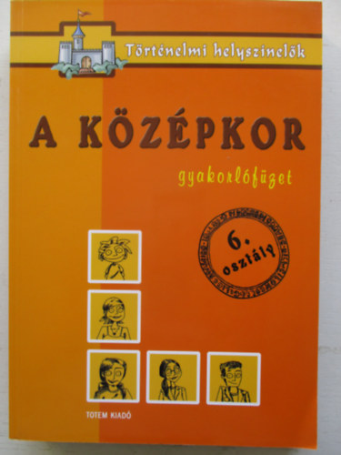 A középkor - Gyakorlófüzet 6. osztály