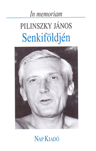 Senkif�ldj�n (In memoriam Pilinszky J�nos)