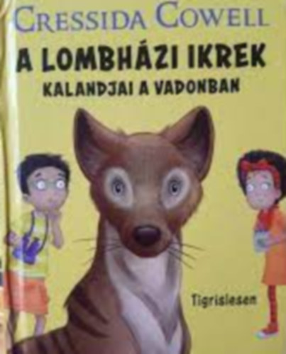 Cressida Cowell - A Lombhzi ikrek kalandjai a vadonban - Tigrislesen
