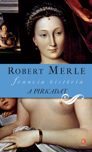 Merle Robert - Francia história: A Pirkadat