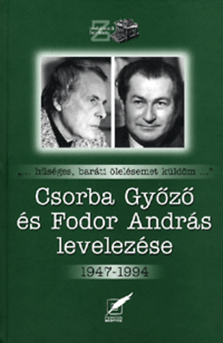 Fodor Andrs; Csorba Gyz; Pintr Lszl (szerk.) - Csorba Gyz s Fodor Andrs levelezse 1947-1994