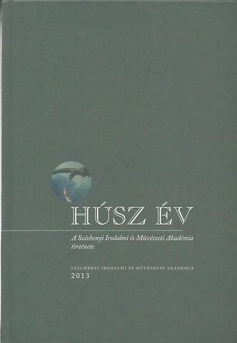 Ferch Magda (szerk.) - Hsz v - A Szchenyi Irodalmi s Mvszeti Akadmia trtnete