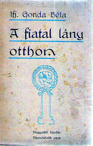 ifj. Gonda B�la - A fiatal l�ny otthon
