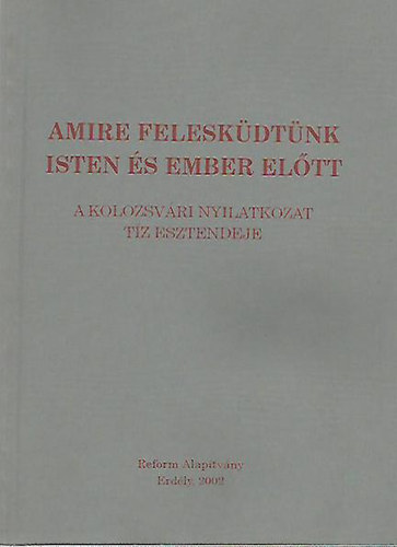 Borb�ly Zsolt Attila - Amire felesk�dt�nk Isten �s ember el�tt