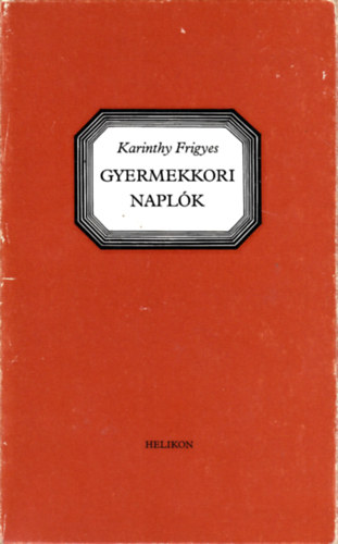 Karinthy Frigyes - Gyermekkori naplk