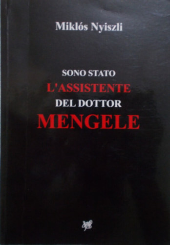 Dr. Nyiszli Miklós - Sono stato l'assistente del dottor Mengele - Mengele boncoló orvosa voltam (olasz nyelven)