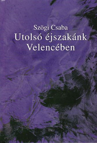 Sz�gi Csaba - Utols� �jszak�nk Velenc�ben