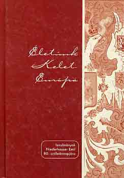 Krausz T.-Szv�k Gy. (szerk.) - �let�nk Kelet-Eur�pa (Tanulm�nyok Niederhauser Emil 80. sz�let�s...)