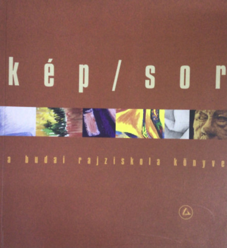 Lázár Zsuzsa - Kép/Sor A BUDAI RAJZISKOLA KÖNYVE