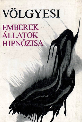 Dr. V�lgyesi Ferenc - Emberek �llatok hipn�zisa