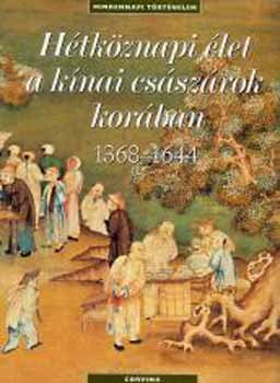 Hétköznapi élet a kínai császárok korában 1368-1644
