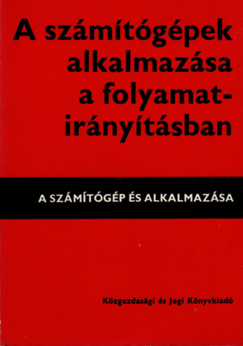 Frigyes Andor-Lehel Csaba - A szmtgpek alkalmazsa a folyamatirnytsban