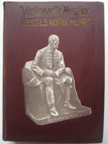 Endrei Zalán (szerk.) - Vörösmarty Mihály összes költői művei (egykötetes kiadás)