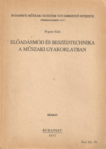 Bogn�r Elek - El�ad�sm�d �s besz�dtechnika a m�szaki gyakorlatban