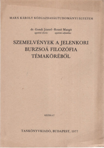 Dr. Gondi Jzsef, Rezs Margit - Szemelvnyek a jelenkori burzso filozfia tmakrbl - Marx Kroly Kzgazdasgtudomnyi Egyetem  1977
