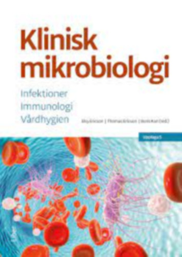 Elsy Ericson, Thomas Ericson, Boris Kan - Klinisk mikrobiologi - Infektioner, Immunologi, Vardhygien - Upplaga 5
