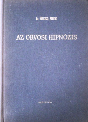 Dr. V�lgyesi Ferenc - Az orvosi hipn�zis
