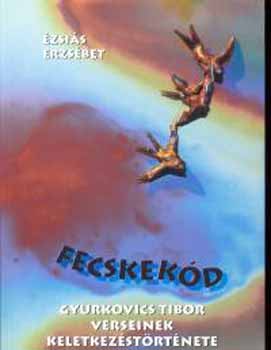 zsais Erzsbet - Fecskekd - Gyurkovics Tibor verseinek keletkezstrtnete