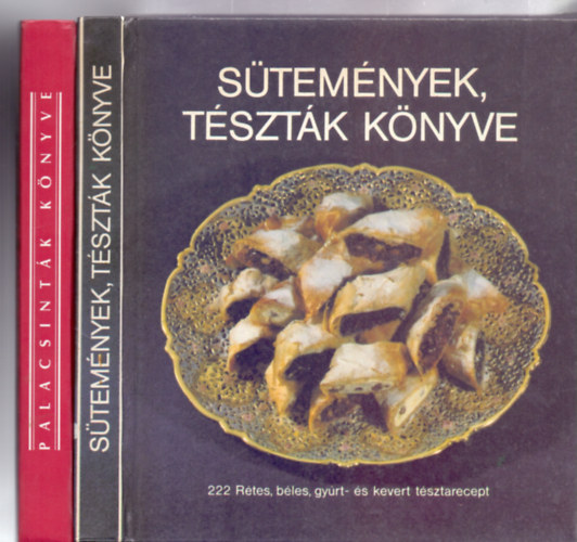 Csizmadia L�szl�, Hargitai Gy�rgy, Thurnay B�l�n� - S�tem�nyek, t�szt�k k�nyve - 222 R�tes, b�les, gy�rt- �s kevert t�sztarecept (R�tesek �s b�lesek / Gy�rt t�szt�k / Kevert t�szt�k	/ M�rt�sok �s �ntetek)