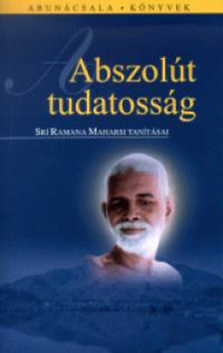 Sri Ramana Maharsi - Abszolt tudatossg