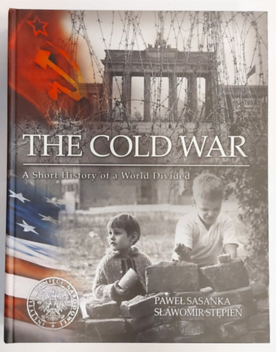 Pawe Sasanka, Sawomir Stpie - The Cold War - A Short History of a World Divided (A hideghbor - A megosztott vilg rvid trtnete)