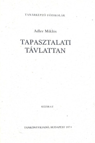 Adler Mikls - Tapasztalati tvlattan (Kzirat - 16. vltozatlan utnnyoms)