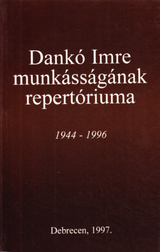 Nagy Jen (szerk.) - Dank Imre munkssgnak repertriuma 1944-1996