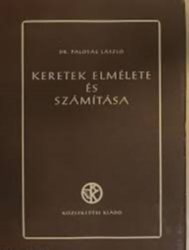 Dr. Palotás László - Keretek elmélete és számítása