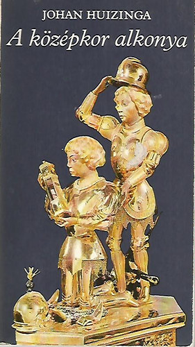 Johan Huizinga - A k�z�pkor alkonya (Szerb Antal ford�t�sa)