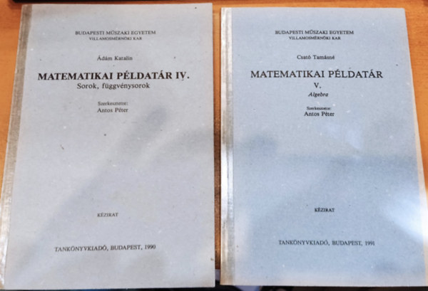 dm Katalin, Csat Tamsn - 2 db Matematikai pldatr: IV.: Sorok, fggvnysorok + V.: Algebra