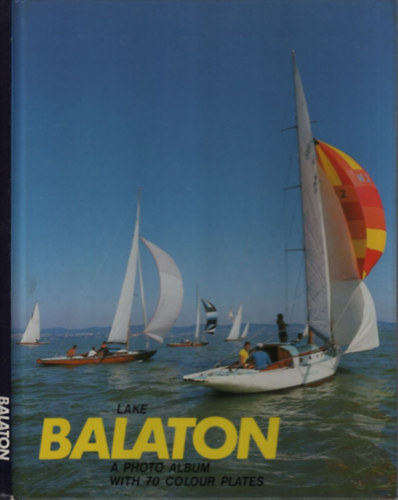 Galsai Pongrc (szerk.) - Lake Balaton - A photo album with 70 colour plates