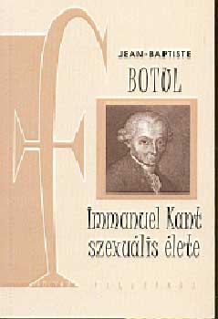 Jean-Baptiste Botul - Immanuel Kant szexu�lis �lete