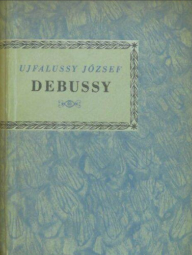 Ujfalussy József - Debussy