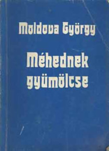 Moldova György - Méhednek gyümölcse (Moldova)