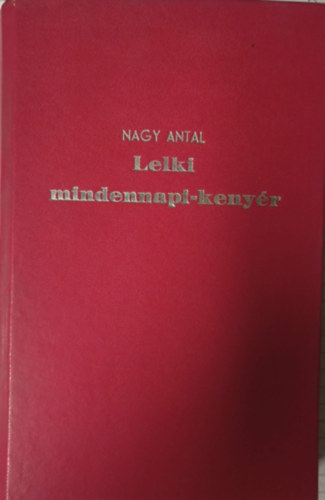 Nagy Antal - Lelki mindennapi keny�r