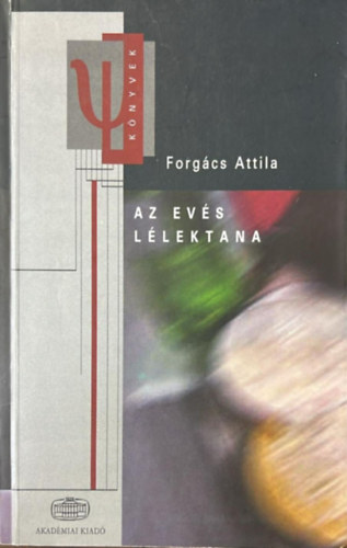 Forgács Attila - Az evés lélektana
